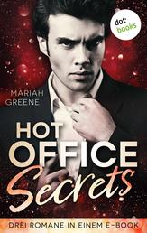 Hot Office Secrets - Drei Romane in einem eBook: »The Agency – Verbotene Küsse«, »The Office – Brennende Leidenschaft« und »The Garden – Gefährliches Verlangen«