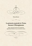 Florian Bassani: La pirateria musicale in Ticino durante il Risorgimento 