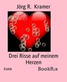 Jörg R. Kramer: Drei Risse auf meinem Herzen ★★★★★