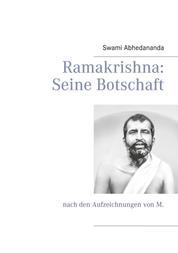 Ramakrishna: Seine Botschaft - nach den Aufzeichnungen von M.