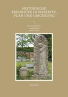 Sven Müller: Historische Friedhöfe in Weseritz, Plan und Umgebung 
