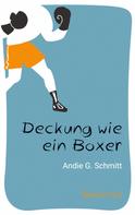 Andie G. Schmitt: Deckung wie ein Boxer 