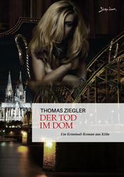 DER TOD IM DOM - Ein Kriminal-Roman aus Köln