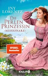Die Perlenprinzessin. Missionare - Roman | Eine historische Familiensaga vom »Königspaar der deutschen Bestsellerliste« DIE ZEIT