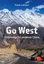 Go West. Unterwegs im anderen China - Reisebericht