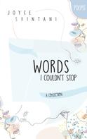 Joyce Shintani: Words I Couldn't Stop 