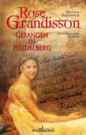 Michail Krausnick: ROSE GRANDISSON: Gefangen in Heidelberg. Historischer Roman ★★★★★