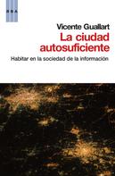 Vicente Guallart: La ciudad autosuficiente 