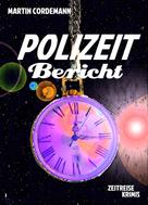Martin Cordemann: POLIZEIT-Bericht 