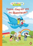 Katja Frixe: Kindergarten Wunderbar - Komm, flieg mit uns ins Abenteuer! 