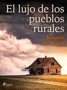 Rosario de Acuña: El lujo de los pueblos rurales 