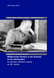 Militärisches Denken in der Schweiz im 20. Jahrhundert La pensée militaire suisse au 20e siècle