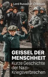 Geißel der Menschheit - Kurze Geschichte der Nazikriegsverbrechen