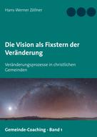 Hans-Werner Zöllner: Die Vision als Fixstern der Veränderung 
