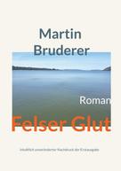 Martin Bruderer: Felser Glut 