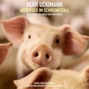 Herr Uckimann - Abenteuer im Schweinestall - Warum Tiere Rechte haben und wir Menschen besser hinschauen sollten