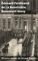 Édouard Ferdinand de La Bonninière Beaumont-Vassy: Histoire intime du Second Empire 