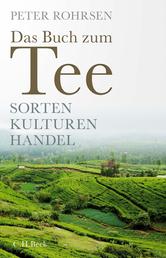 Das Buch zum Tee - Sorten - Kulturen - Handel