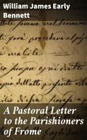 William James Early Bennett: A Pastoral Letter to the Parishioners of Frome 