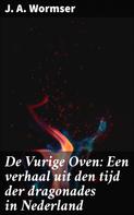 J. A. Wormser: De Vurige Oven: Een verhaal uit den tijd der dragonades in Nederland 
