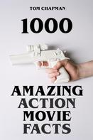 Tom Chapman: 1000 Amazing Action Movie Facts 