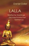 Daniel Odier: Lalla - Mystische Gesänge des kaschmirischen Tantrismus 