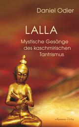 Lalla - Mystische Gesänge des kaschmirischen Tantrismus