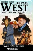 Thomas West: ​Wer tötete den Marshal? Thomas West Western Edition 4 