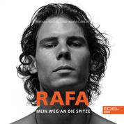Rafa - Mein Weg an die Spitze. Die Autobiografie von Rafael Nadal