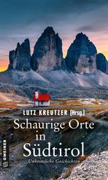Schaurige Orte in Südtirol - Unheimliche Geschichten