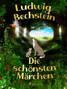 Ludwig Bechstein: Die schönsten Märchen 