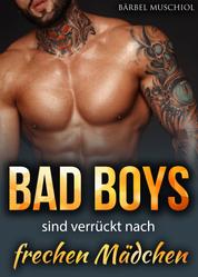 Bad Boys sind verrückt nach frechen Mädchen: Die verführerische Bad-Boys-Box mit 8 Romanen