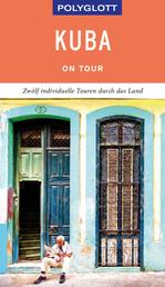 POLYGLOTT on tour Reiseführer Kuba - Individuelle Touren durch das Land