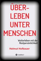 Helmut Hofbauer: Überleben unter Menschen 