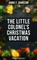Annie F. Johnston: The Little Colonel's Christmas Vacation (Musaicum Christmas Specials) 
