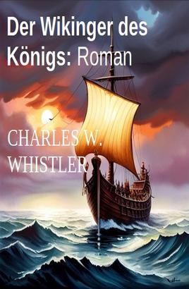 Der Wikinger des Königs: Roman