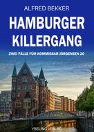 Alfred Bekker: Hamburger Killergang: Zwei Fälle für Kommissar Jörgensen 20 ★★★