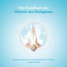 Lauretta Hickman: Das Handbuch der Hüterin des Heiligtums 