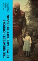 William Hope Hodgson: The Greatest Horrors of William Hope Hodgson 