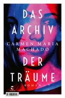 Carmen Maria Machado: Das Archiv der Träume ★★★★