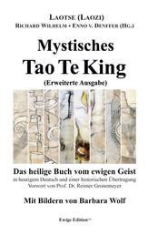 Mystisches Tao Te King (Erweiterte Ausgabe) - Das heilige Buch vom ewigen Geist