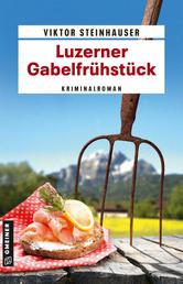 Luzerner Gabelfrühstück - Kriminalroman