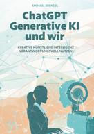 Michael Brendel: ChatGPT, Generative KI - und wir! 