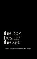 Eva Arriaga: the boy beside the sea 