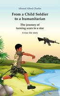 Ishmeal Alfred Charles: From a Child Soldier to a humanitarian 