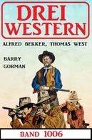 Alfred Bekker: Drei Western Band 1006 