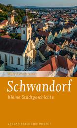 Schwandorf - Kleine Stadtgeschichte