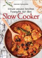 Gabriele Frankemölle: Meine neuen besten Rezepte für den Slow Cooker. Sanft & langsam garen ★★★★★