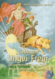 Liebesgott Yngvi-Freyr - Der germanische Gott des Glücks, der Sexualität und Fruchtbarkeit