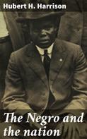 Hubert H. Harrison: The Negro and the nation 